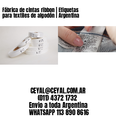 Fábrica de cintas ribbon | Etiquetas para textiles de algodón | Argentina