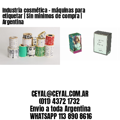 Industria cosmética - máquinas para etiquetar | Sin mínimos de compra | Argentina