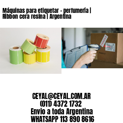 Máquinas para etiquetar - perfumería | Ribbon cera resina | Argentina