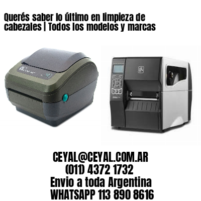 Querés saber lo último en limpieza de cabezales | Todos los modelos y marcas