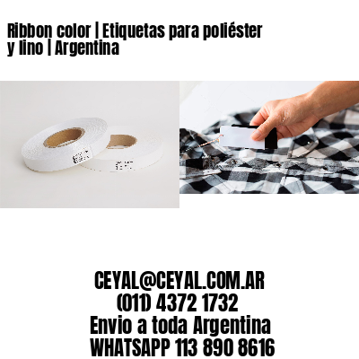 Ribbon color | Etiquetas para poliéster y lino | Argentina