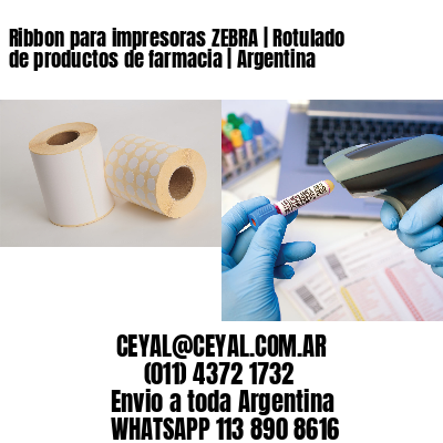 Ribbon para impresoras ZEBRA | Rotulado de productos de farmacia | Argentina