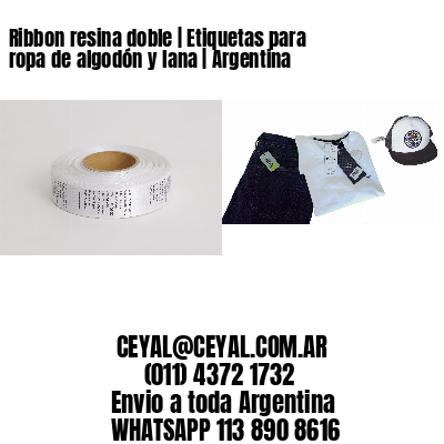 Ribbon resina doble | Etiquetas para ropa de algodón y lana | Argentina