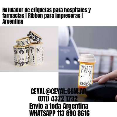 Rotulador de etiquetas para hospitales y farmacias | Ribbon para impresoras | Argentina