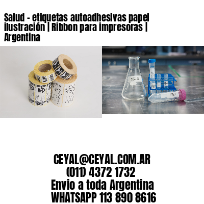 Salud - etiquetas autoadhesivas papel ilustración | Ribbon para impresoras | Argentina