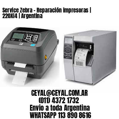 Service Zebra - Reparación impresoras | 220Xi4 | Argentina
