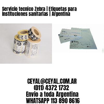Servicio tecnico Zebra | Etiquetas para instituciones sanitarias | Argentina