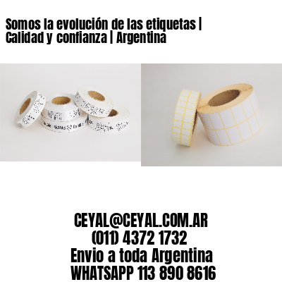Somos la evolución de las etiquetas | Calidad y confianza | Argentina