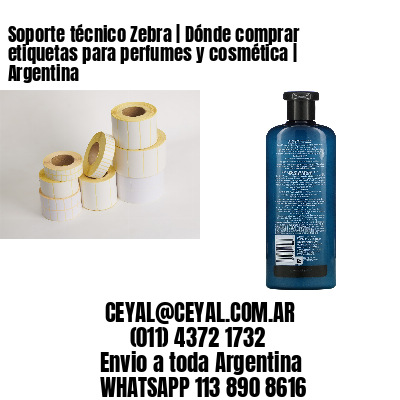 Soporte técnico Zebra | Dónde comprar etiquetas para perfumes y cosmética | Argentina