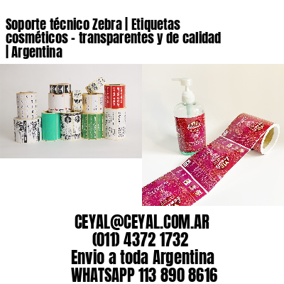 Soporte técnico Zebra | Etiquetas cosméticos - transparentes y de calidad | Argentina