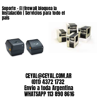 Soporte – El firewall bloquea la instalación | Servicios para todo el país