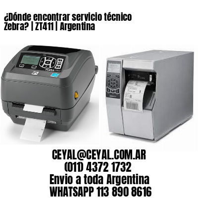 ¿Dónde encontrar servicio técnico Zebra? | ZT411 | Argentina