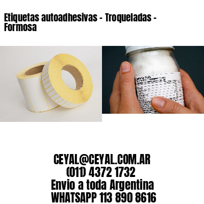 Etiquetas autoadhesivas – Troqueladas – Formosa