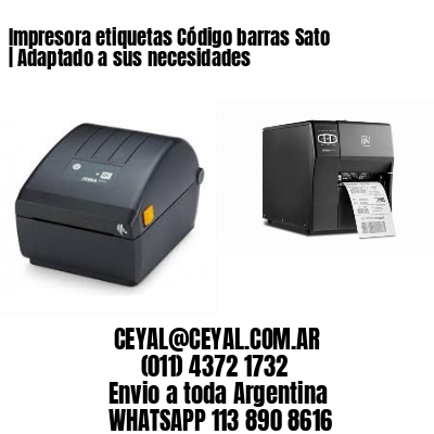 Impresora etiquetas Código barras Sato | Adaptado a sus necesidades