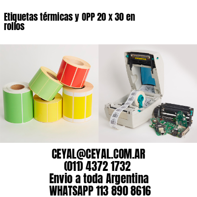 Etiquetas térmicas y OPP 20 x 30 en rollos