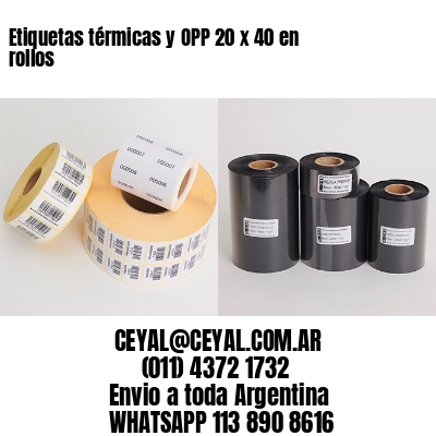 Etiquetas térmicas y OPP 20 x 40 en rollos