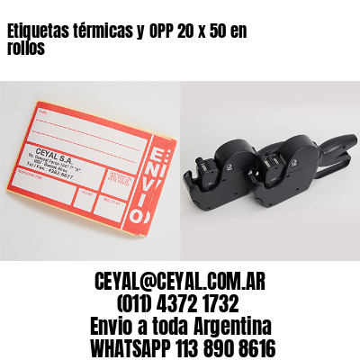 Etiquetas térmicas y OPP 20 x 50 en rollos