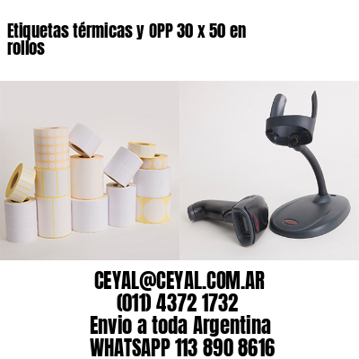 Etiquetas térmicas y OPP 30 x 50 en rollos