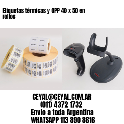 Etiquetas térmicas y OPP 40 x 50 en rollos