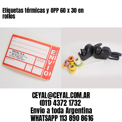 Etiquetas térmicas y OPP 60 x 30 en rollos