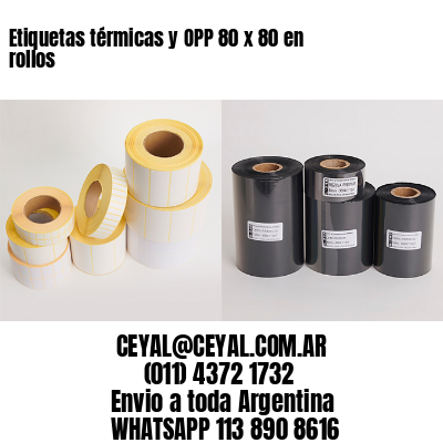 Etiquetas térmicas y OPP 80 x 80 en rollos