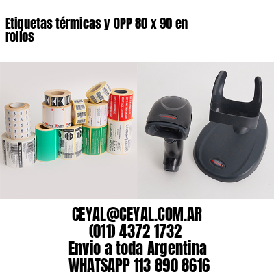 Etiquetas térmicas y OPP 80 x 90 en rollos