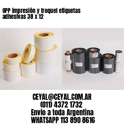 OPP impresión y troquel etiquetas adhesivas 38 x 12