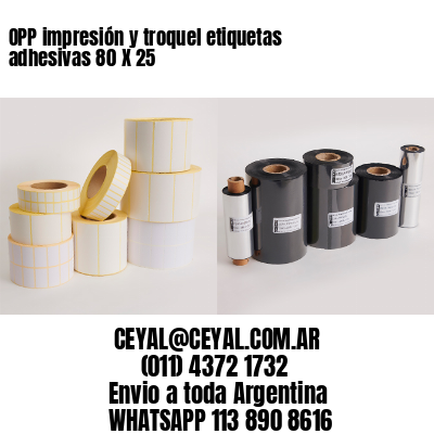 OPP impresión y troquel etiquetas adhesivas 80 X 25