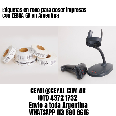 Etiquetas en rollo para coser impresas con ZEBRA GX en Argentina