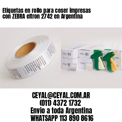 Etiquetas en rollo para coser impresas con ZEBRA eltron 2742 en Argentina 
