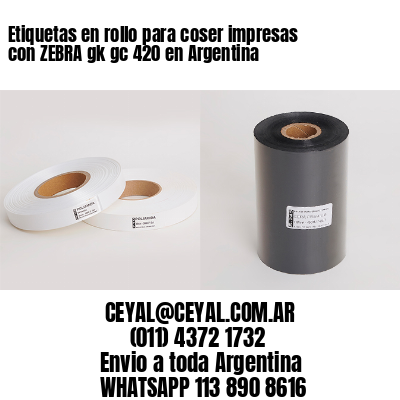 Etiquetas en rollo para coser impresas con ZEBRA gk gc 420 en Argentina