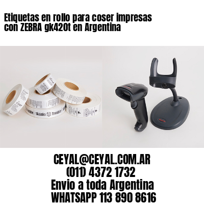 Etiquetas en rollo para coser impresas con ZEBRA gk420t en Argentina 