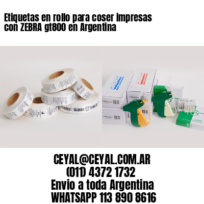 Etiquetas en rollo para coser impresas con ZEBRA gt800 en Argentina