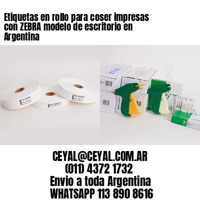 Etiquetas en rollo para coser impresas con ZEBRA modelo de escritorio en Argentina