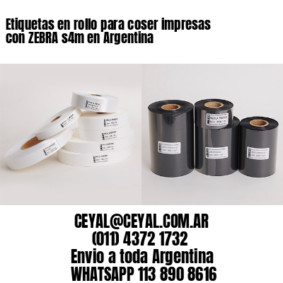 Etiquetas en rollo para coser impresas con ZEBRA s4m en Argentina