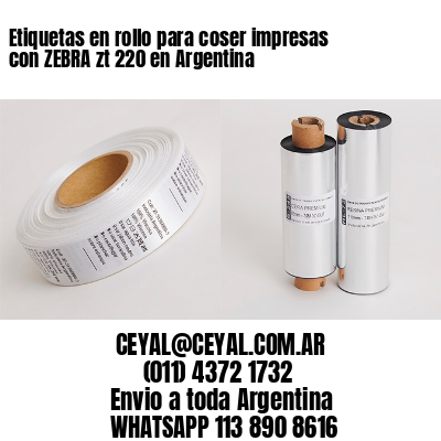 Etiquetas en rollo para coser impresas con ZEBRA zt 220 en Argentina 