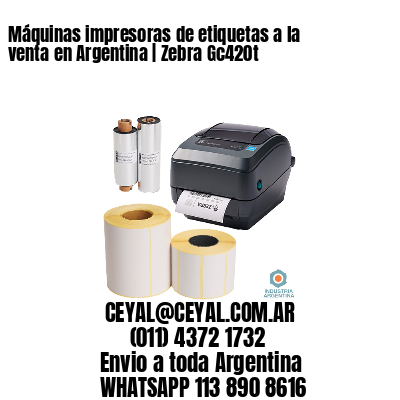 Máquinas impresoras de etiquetas a la venta en Argentina | Zebra Gc420t