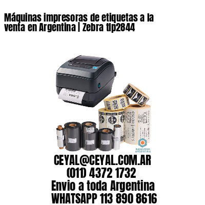 Máquinas impresoras de etiquetas a la venta en Argentina | Zebra tlp2844