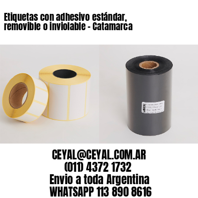 Etiquetas con adhesivo estándar, removible o inviolable - Catamarca