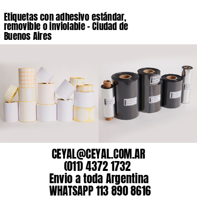 Etiquetas con adhesivo estándar, removible o inviolable - Ciudad de Buenos Aires
