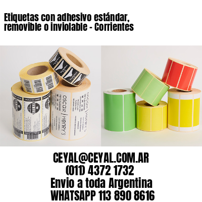 Etiquetas con adhesivo estándar, removible o inviolable - Corrientes