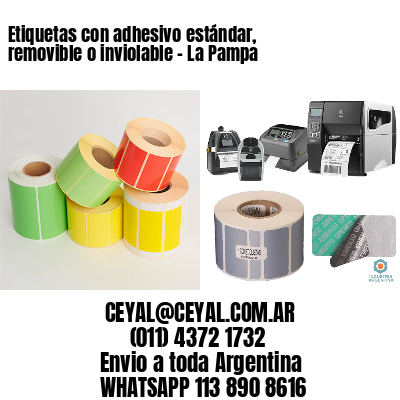 Etiquetas con adhesivo estándar, removible o inviolable – La Pampa