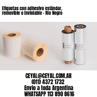 Etiquetas con adhesivo estándar, removible o inviolable – Rio Negro