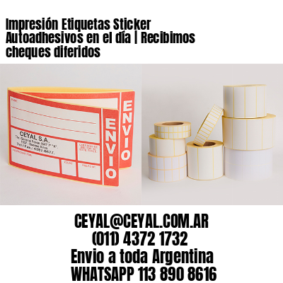 Impresión Etiquetas Sticker Autoadhesivos en el día | Recibimos cheques diferidos