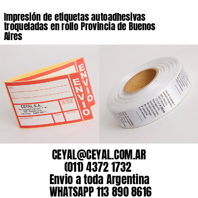 Impresión de etiquetas autoadhesivas troqueladas en rollo Provincia de Buenos Aires