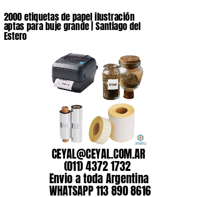 2000 etiquetas de papel ilustración aptas para buje grande | Santiago del Estero