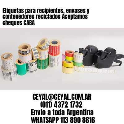 Etiquetas para recipientes, envases y contenedores reciclados Aceptamos cheques CABA