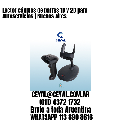 Lector códigos de barras 1D y 2D para Autoservicios | Buenos Aires