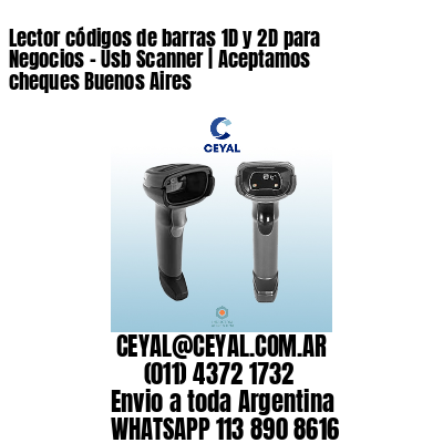 Lector códigos de barras 1D y 2D para Negocios – Usb Scanner | Aceptamos cheques Buenos Aires