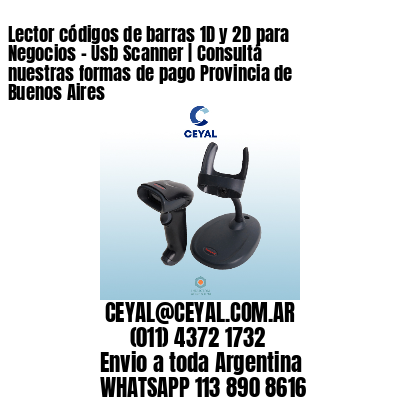 Lector códigos de barras 1D y 2D para Negocios – Usb Scanner | Consultá nuestras formas de pago Provincia de Buenos Aires